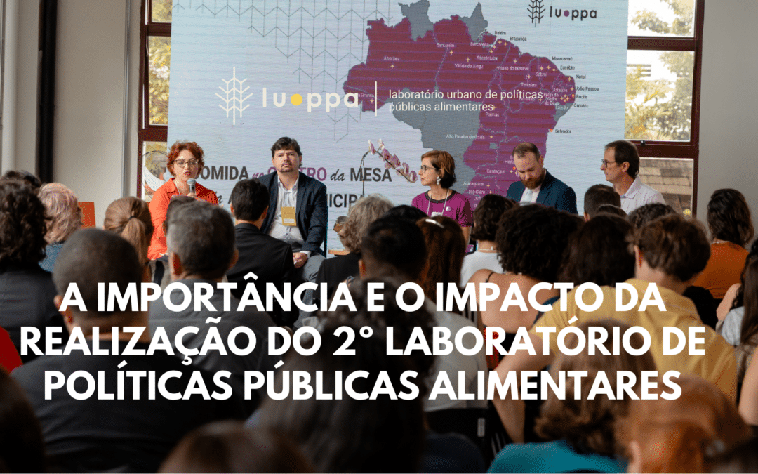 A importância e o impacto da realização do 2º Laboratório de Políticas Públicas alimentares