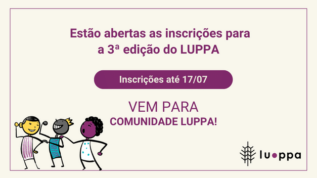 Traga sua cidade para o LUPPA! Inscrições abertas para a 3ª edição Traga sua cidade para o LUPPA! Inscrições abertas para a 3ª edição
