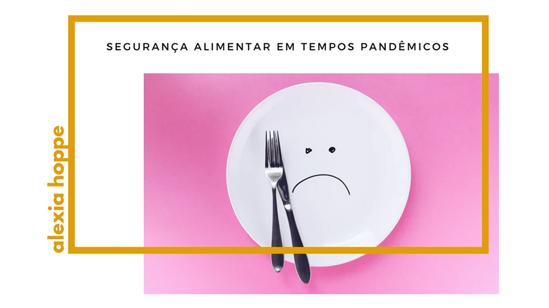 Segurança alimentar em tempos pandêmicos