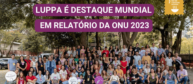 LUPPA é destaque mundial em relatório da ONU para alcançar meta de fome zero e agricultura sustentável